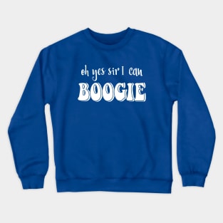 Yes Sir I Can Boogie Crewneck Sweatshirt